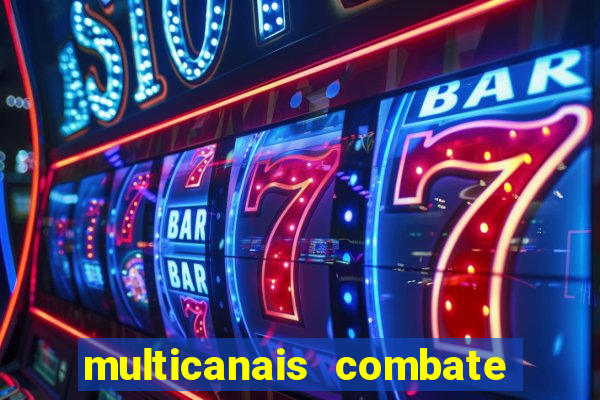 multicanais combate ao vivo